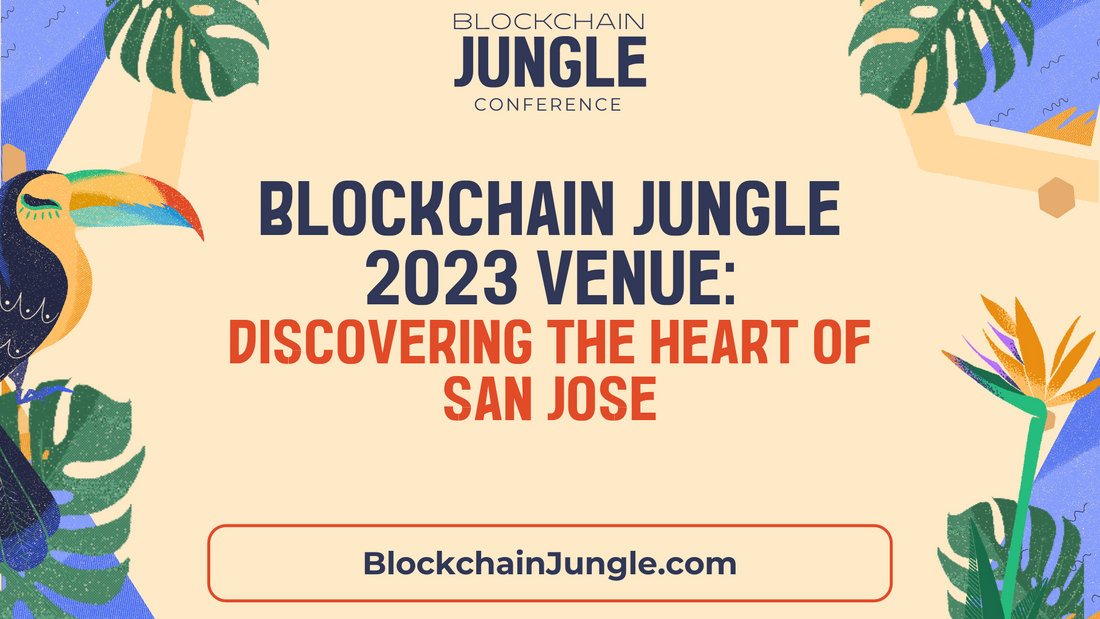 Blockchain Jungle 2023 Venue: Discovering the Heart of San José