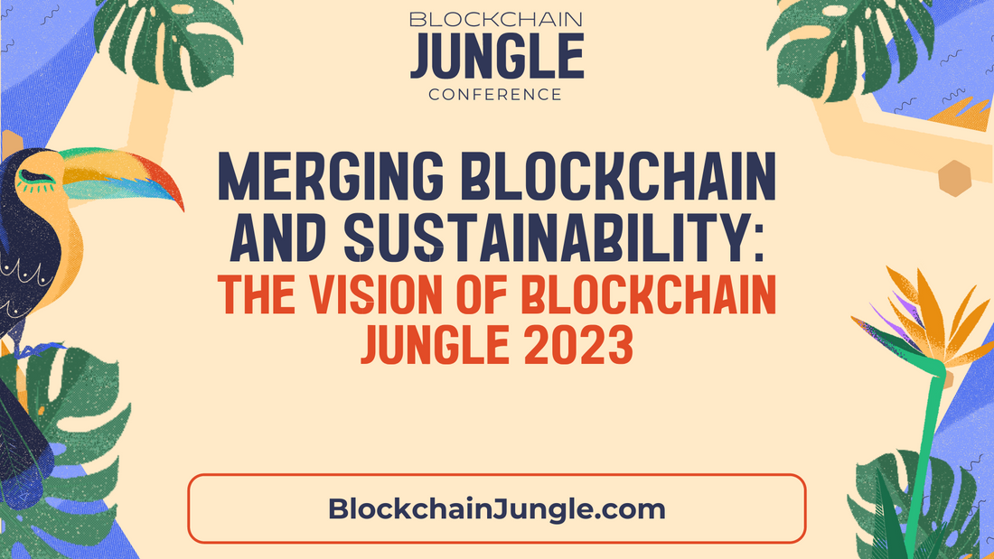 Merging Blockchain and Sustainability: The Vision of Blockchain Jungle 2023
