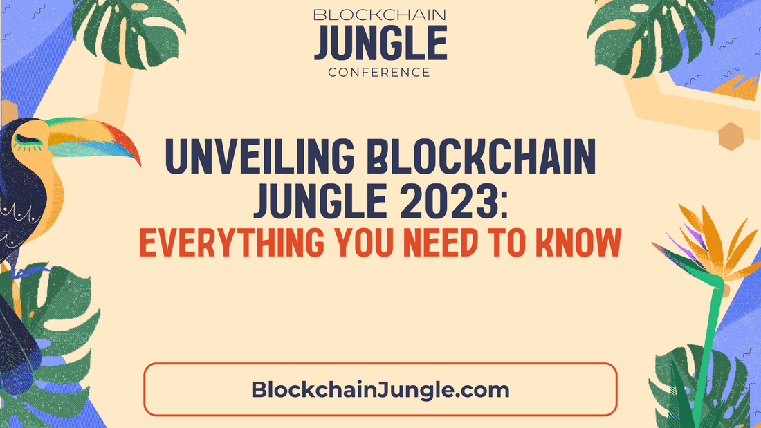 Unveiling Blockchain Jungle 2023: Everything You Need to Know
