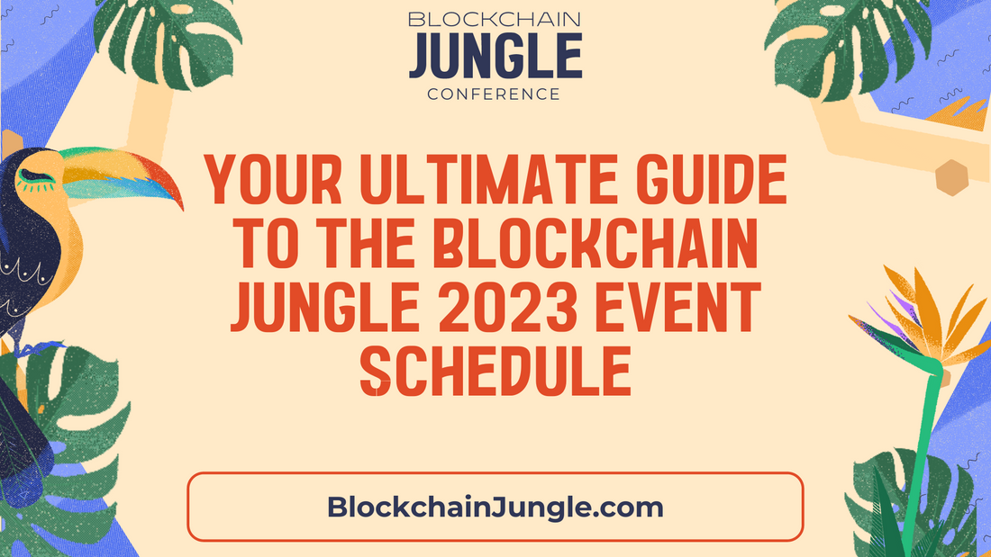 Your Ultimate Guide to the Blockchain Jungle 2023 Event Schedule